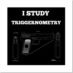 I Study Triggernometry Gun Posters and Art